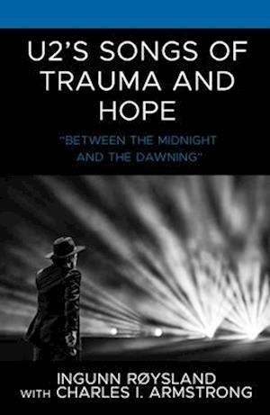 U2’s Songs of Trauma and Hope