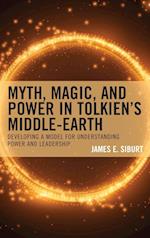 Myth, Magic, and Power in Tolkien's Middle-earth