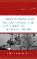 Historical Knowledge Production Cultures in Late Socialist Hungary and Croatia