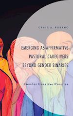 Emerging as Affirmative Pastoral Caregivers Beyond Gender Binaries