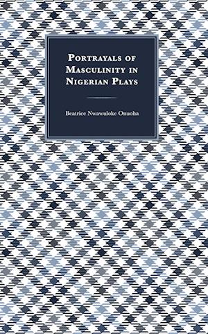 Portrayals of Masculinity in Nigerian Plays