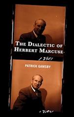 The Dialectic of Herbert Marcuse