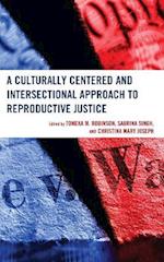 A Culturally Centered and Intersectional Approach to Reproductive Justice