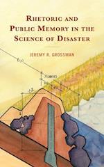 Rhetoric and Public Memory in the Science of Disaster