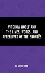 Virginia Woolf and the Lives, Works, and Afterlives of the Brontës