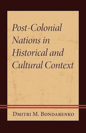 Post-Colonial Nations in Historical and Cultural Context