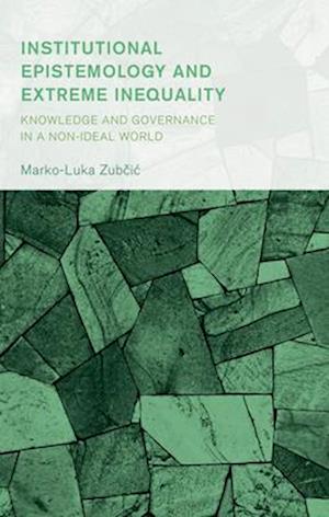 Institutional Epistemology and Extreme Inequality