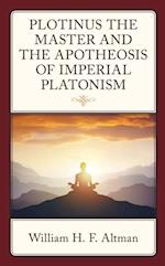 Plotinus the Master and the Apotheosis of Imperial Platonism