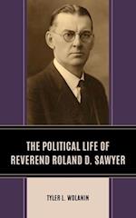 The Political Life of Reverend Roland D. Sawyer