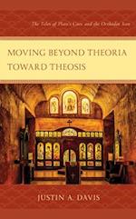 Moving Beyond Theoria Toward Theosis