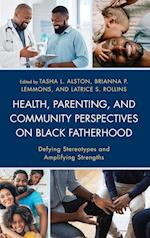 Health, Parenting, and Community Perspectives on Black Fatherhood