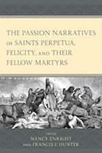 The Passion Narratives of Saints Perpetua, Felicity, and Their Fellow Martyrs