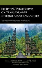 Christian Perspectives on Transforming Interreligious Encounter