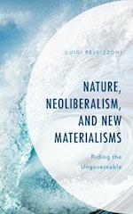 Nature, Neoliberalism, and New Materialisms