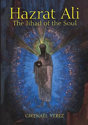 Hazrat Ali - The Jihad of the Soul