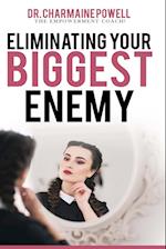 Eliminating Your BIGGEST Enemy