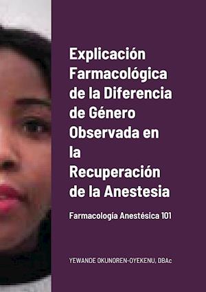 Explicación Farmacológica de la Diferencia de Género Observada en la Recuperación de la Anestesia