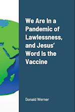 We Are In a Pandemic of Lawlessness, and Jesus' Word Is the Vaccine 