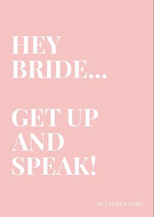 HEY BRIDE... GET UP AND SPEAK!