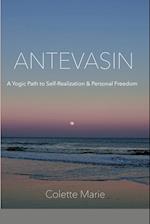 Antevasin: A Yogic Path to Self-Realization & Personal Freedom 