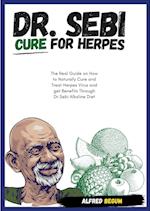 DR. SEBI CURE FOR HERPES. The Real Guide on How to Naturally Cure and Treat Herpes Virus and get Benefits Through Dr. Sebi Alkaline Diet 