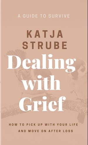 Dealing with Grief - A Guide to Survive