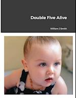 Double Five Alive 