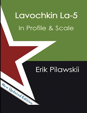 The Lavochkin La-5 Family In Profile & Scale