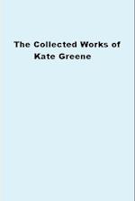 The Collected Works of Kate Greene 