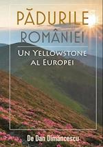 P&#258;DURILE ROMÂNIEI - Un Yellowstone al Europei