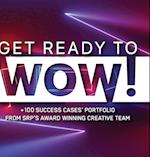 Get Ready to WOW!