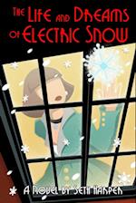 The Life and Dreams of Electric Snow 