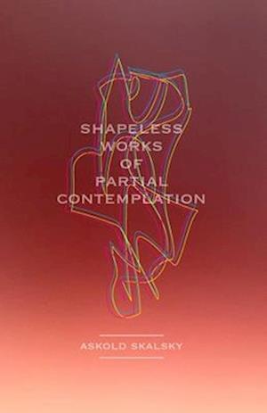 Shapeless Works of Partial Contemplation