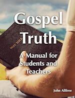 Gospel Truth - A Manual for Students and Teachers 