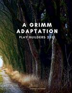 PLAY BUILDERS: A GRIMM ADAPTATION 