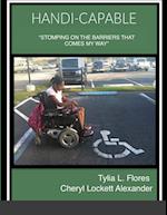 HANDI-CAPABLE: "STOMPING THE BARRIERS THAT COMES MY WAY". 