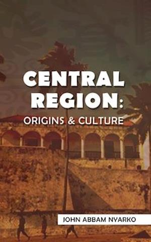 Central Region: Origins & Culture