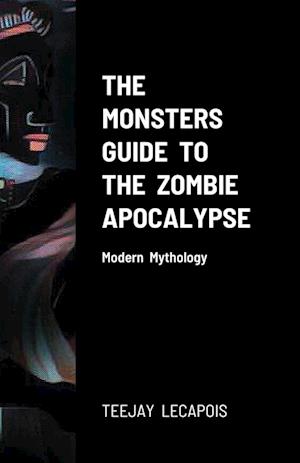 The  Monsters  Guide  To  The  Zombie  Apocalypse