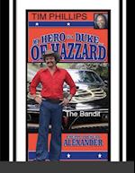 MY HERO IS A DUKE...OF HAZZARD TIM PHILLIPS EDITION