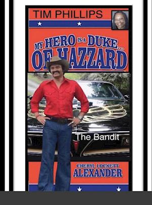 MY HERO IS A DUKE...OF HAZZARD TIM PHILLIPS EDITION