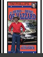 MY HERO IS A DUKE...OF HAZZARD TIM PHILLIPS EDITION