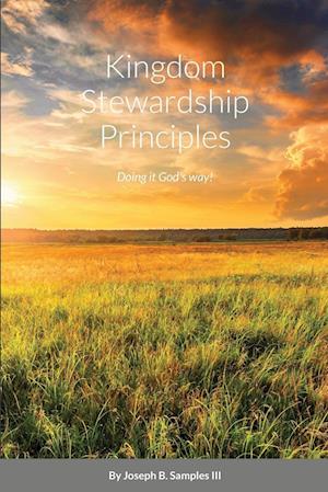 Kingdom Stewardship Principles - Doing it God's way!