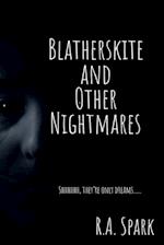 Blatherskite and Other Nightmares