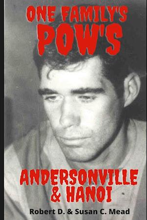 ONE FAMILY'S POW'S: ANDERSONVILLE & HANOI