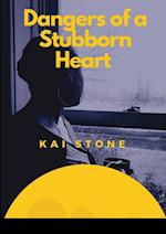 Dangers of A Stubborn Heart 