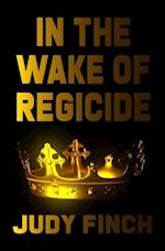 In the Wake of Regicide 