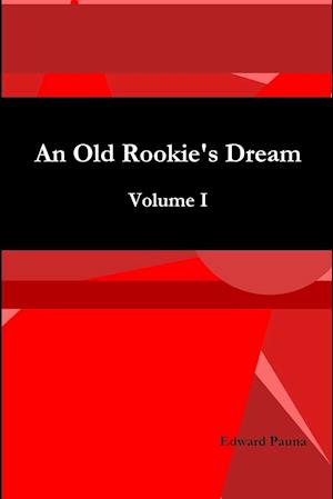 An Old Rookie's Dream Volume I