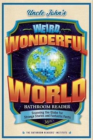 Uncle John's What a Wonderful (Weird) World Bathroom Reader