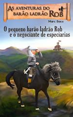 O pequeno barão ladrão Rob e o negociante de especiarias