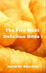 Five Most  Delicious Bites I